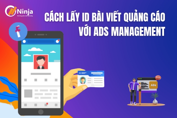 Cách lấy id bài viết quảng cáo với Ads Management